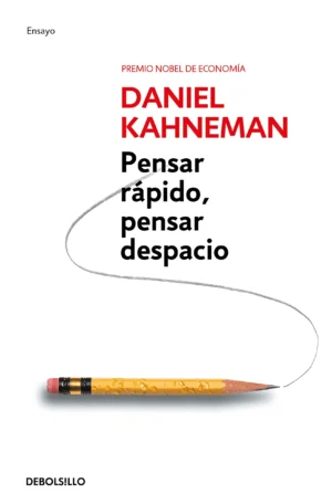 «Pensar Rápido Pensar Despacio» – Daniel Kahneman