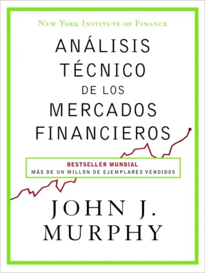 «Análisis técnico de los mercados financieros» – John J. Murphy