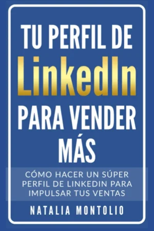 «Tu perfil de LinkedIn para vender más» – Natalia Montolio