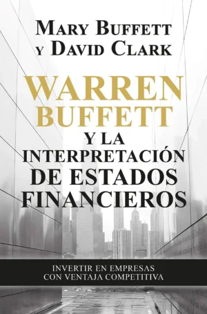 «Warren Buffett y la interpretación de estados financieros» –  Mary Buffett